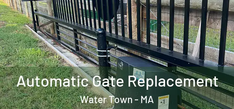 Automatic Gate Replacement Water Town - MA