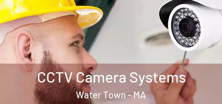 CCTV Camera Systems Water Town - MA