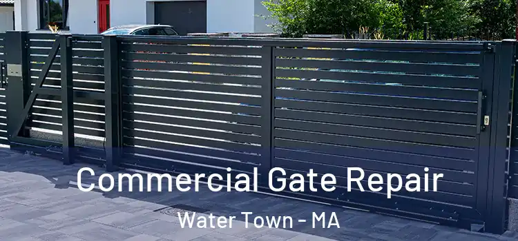 Commercial Gate Repair Water Town - MA