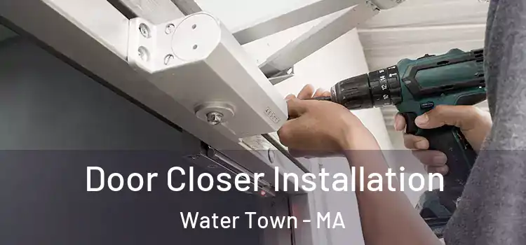 Door Closer Installation Water Town - MA