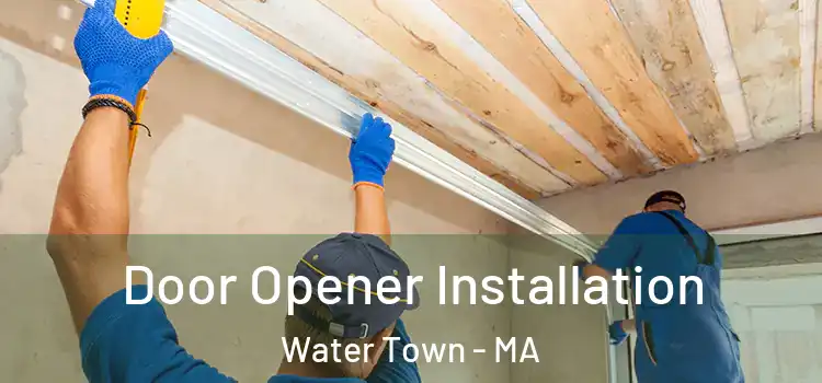  Door Opener Installation Water Town - MA