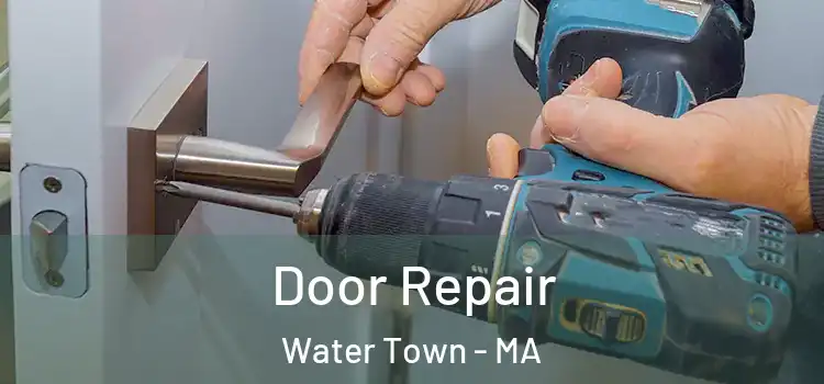 Door Repair Water Town - MA