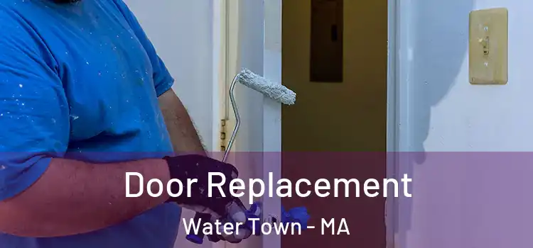 Door Replacement Water Town - MA