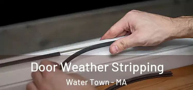 Door Weather Stripping Water Town - MA