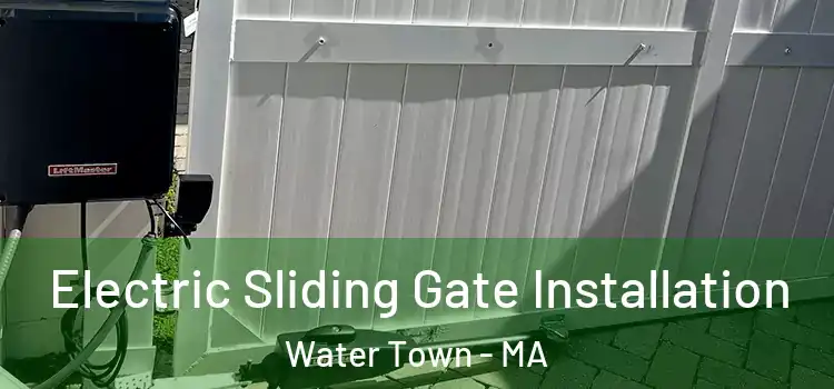 Electric Sliding Gate Installation Water Town - MA