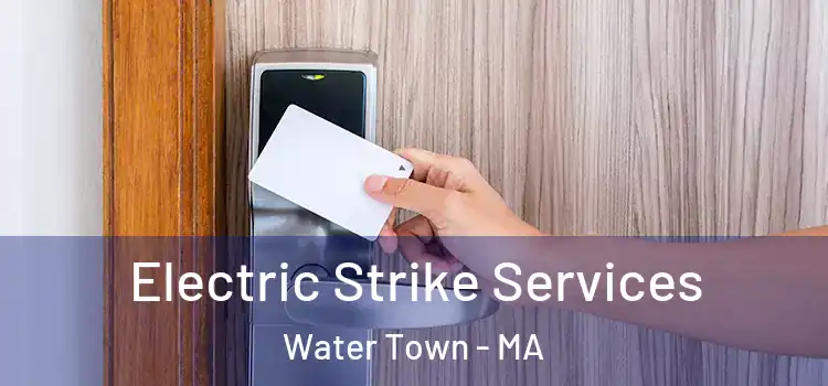 Electric Strike Services Water Town - MA