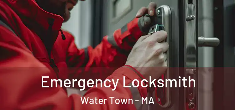  Emergency Locksmith Water Town - MA