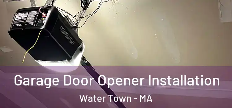  Garage Door Opener Installation Water Town - MA