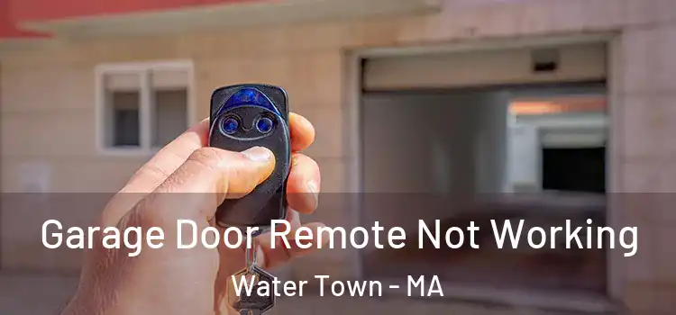  Garage Door Remote Not Working Water Town - MA