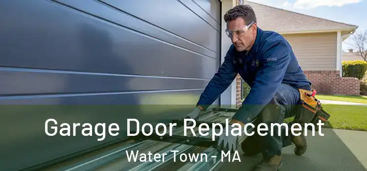  Garage Door Replacement Water Town - MA