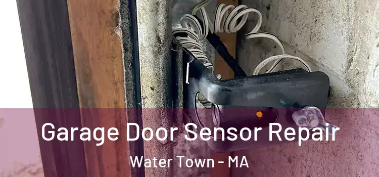 Garage Door Sensor Repair Water Town - MA