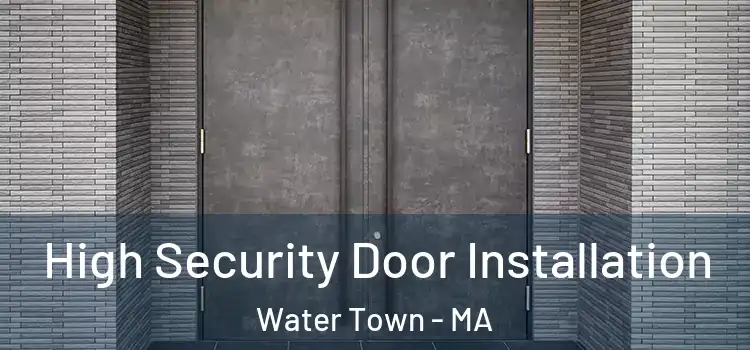  High Security Door Installation Water Town - MA