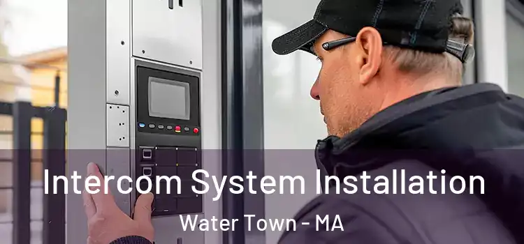 Intercom System Installation Water Town - MA
