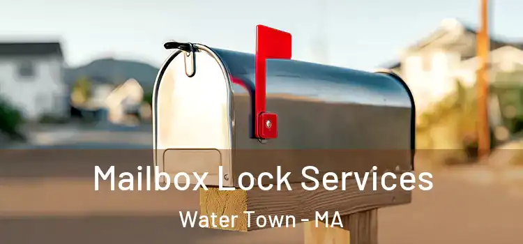  Mailbox Lock Services Water Town - MA