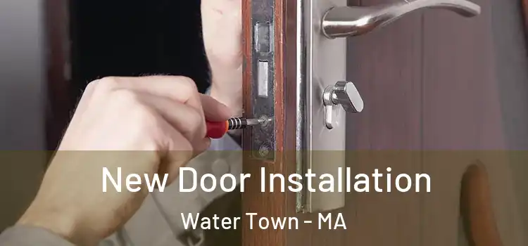 New Door Installation Water Town - MA
