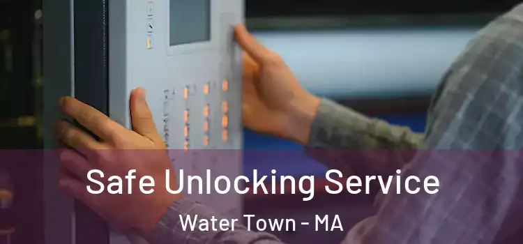 Safe Unlocking Service Water Town - MA